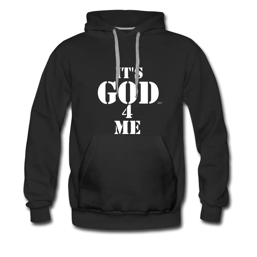 IT'S GOD 4 ME: Men’s Premium Hoodie