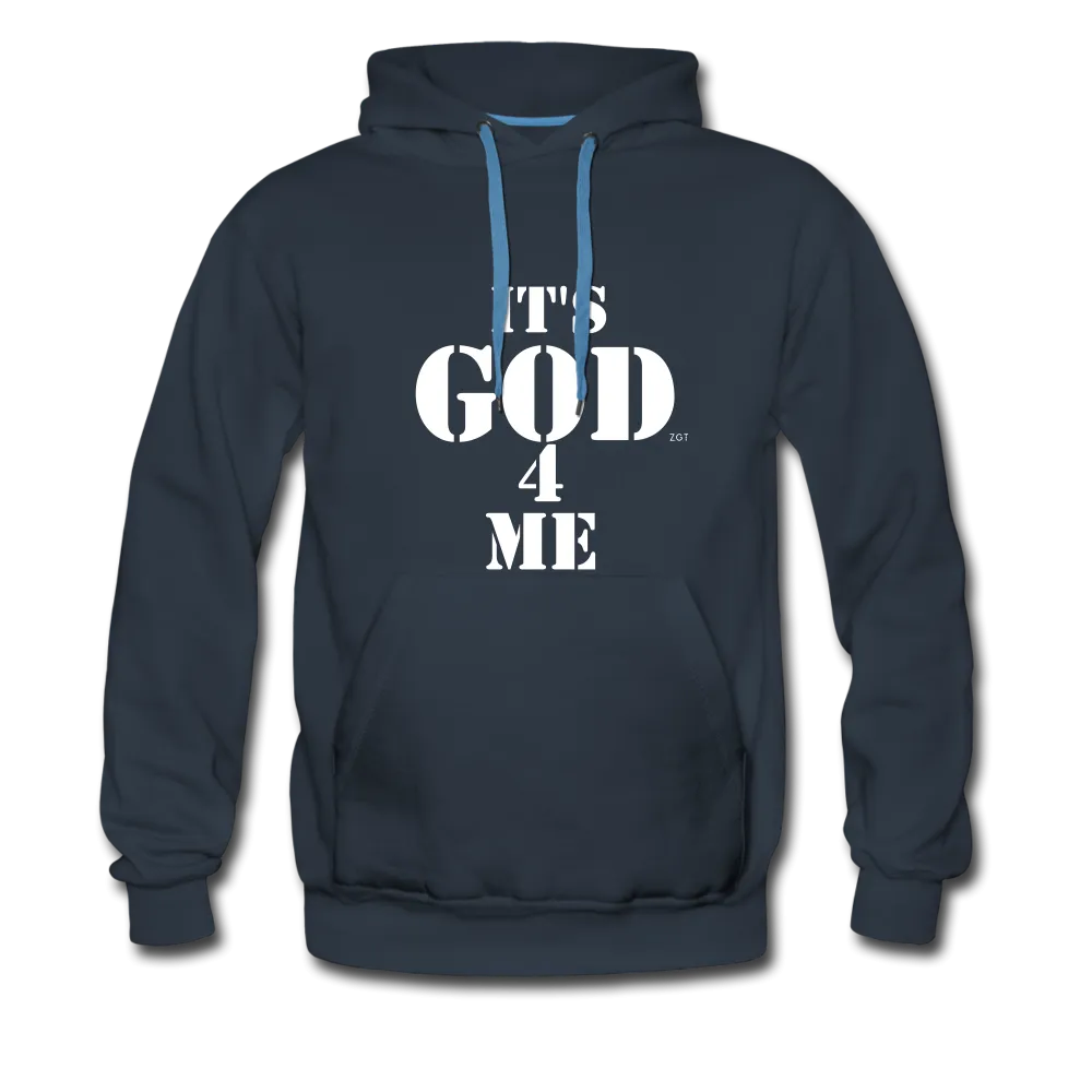 IT'S GOD 4 ME: Men’s Premium Hoodie