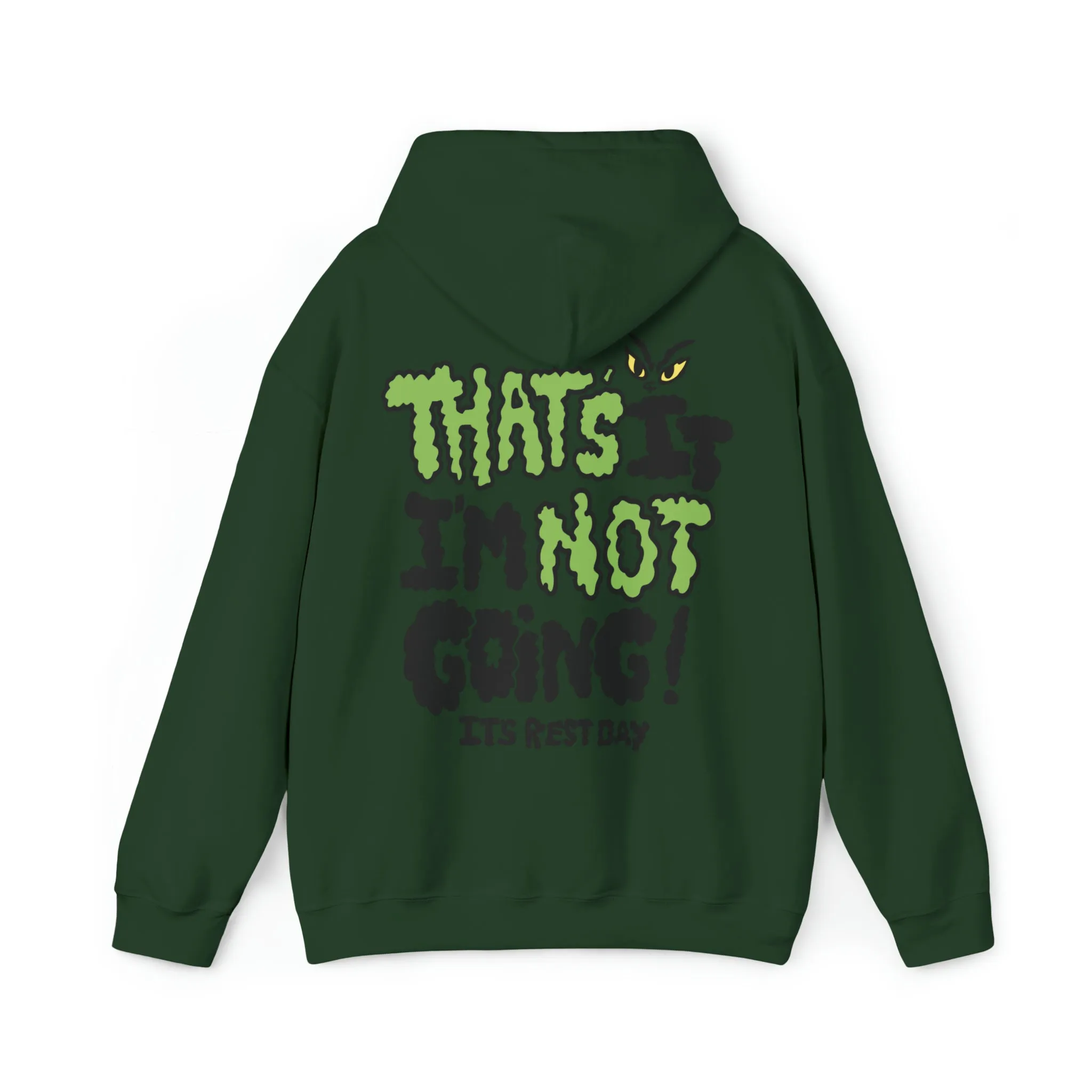 THAT’S IT I’M NOT GOING!- HOODIE