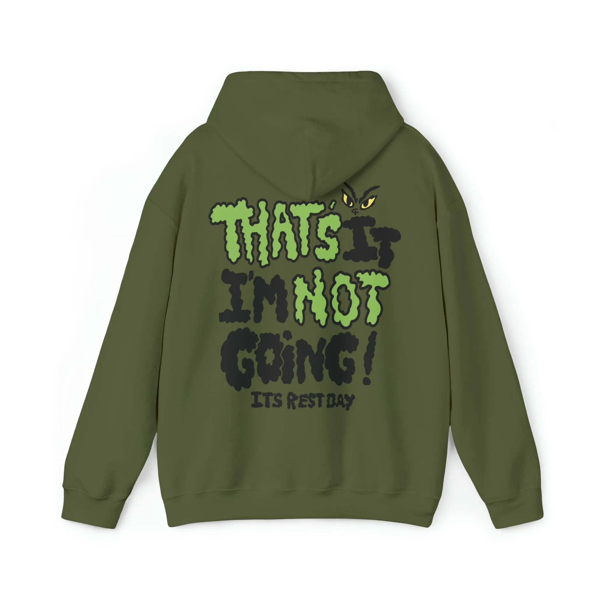 THAT’S IT I’M NOT GOING!- HOODIE