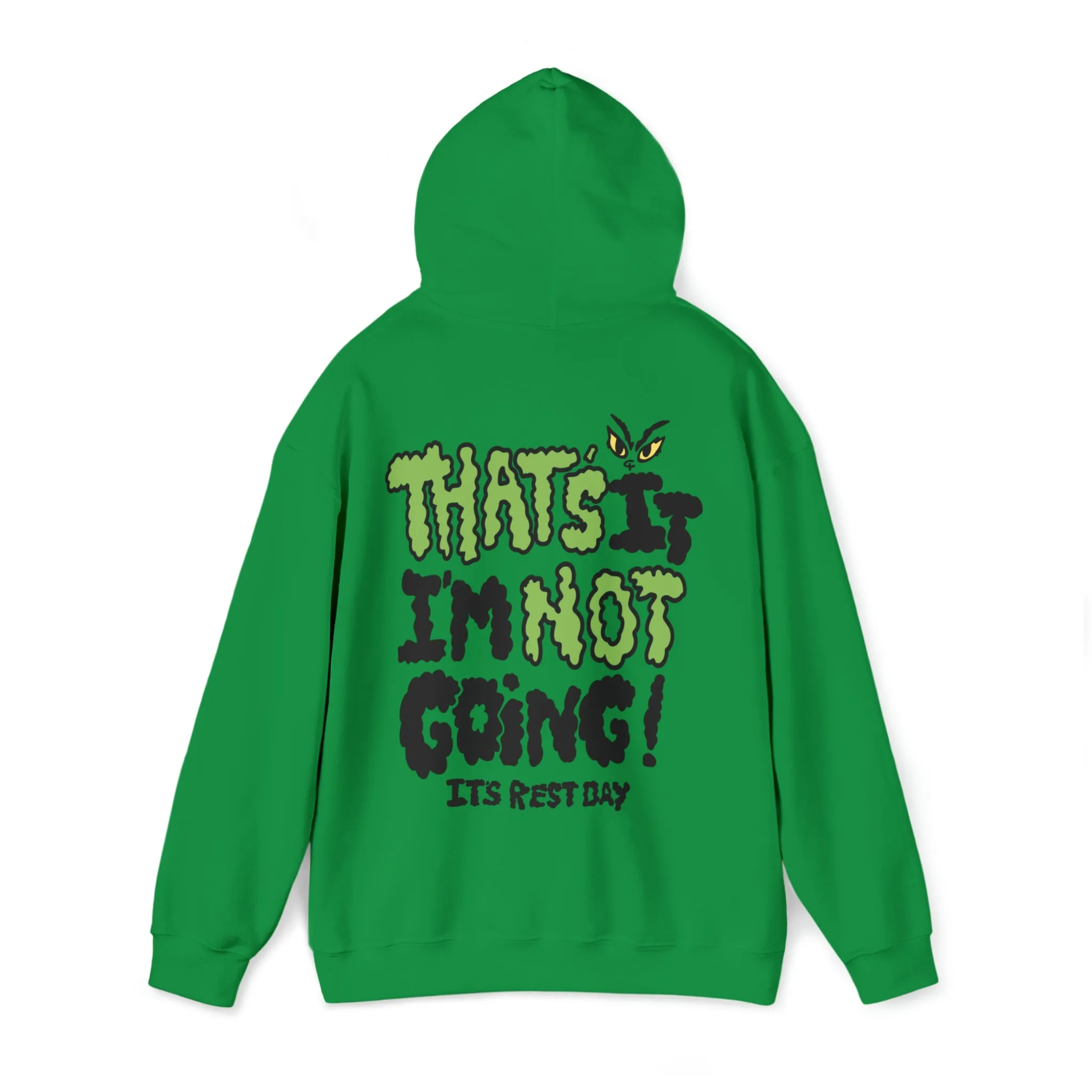 THAT’S IT I’M NOT GOING!- HOODIE