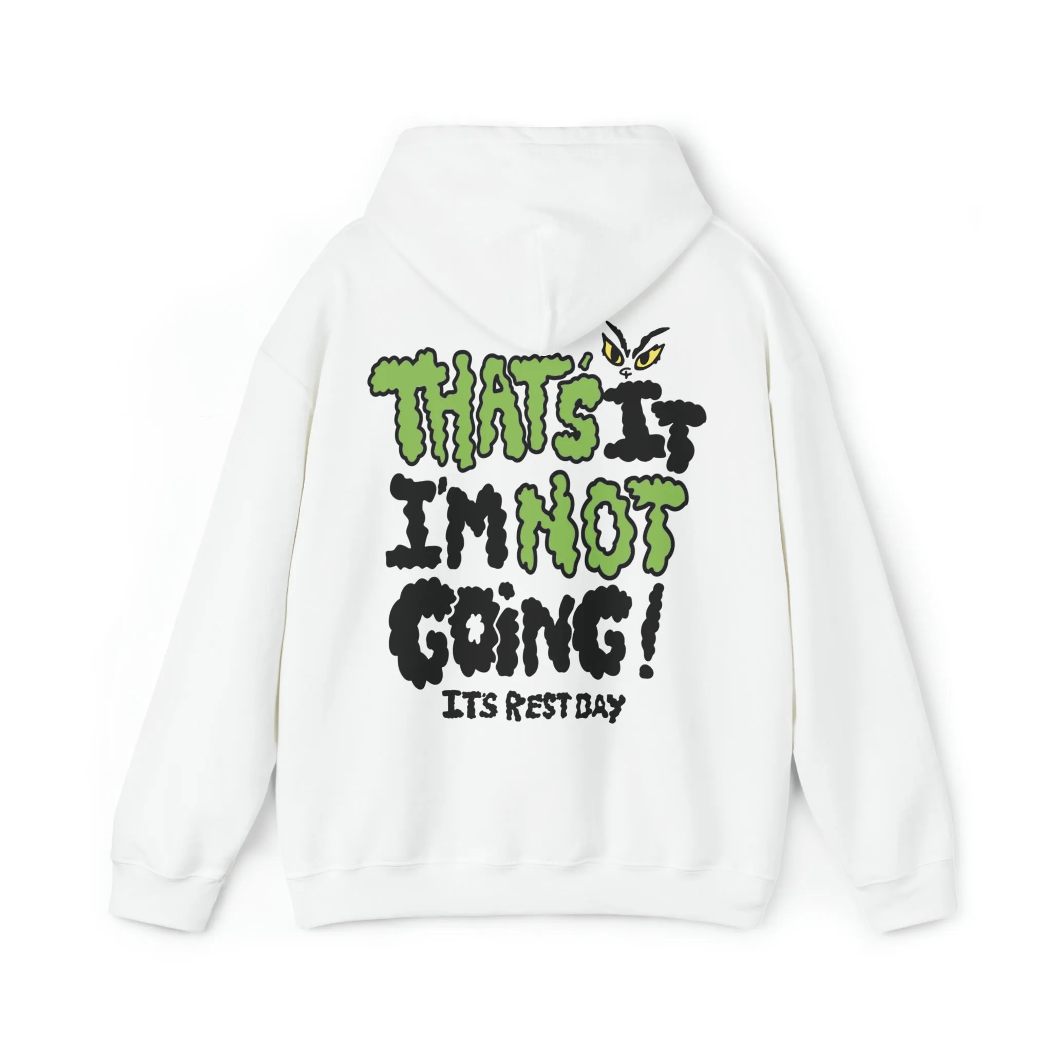 THAT’S IT I’M NOT GOING!- HOODIE